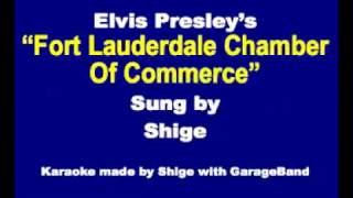 Elvis Presley&#39;s &quot;Fort Lauderdale Chamber of Commerce&quot; sung by Shige