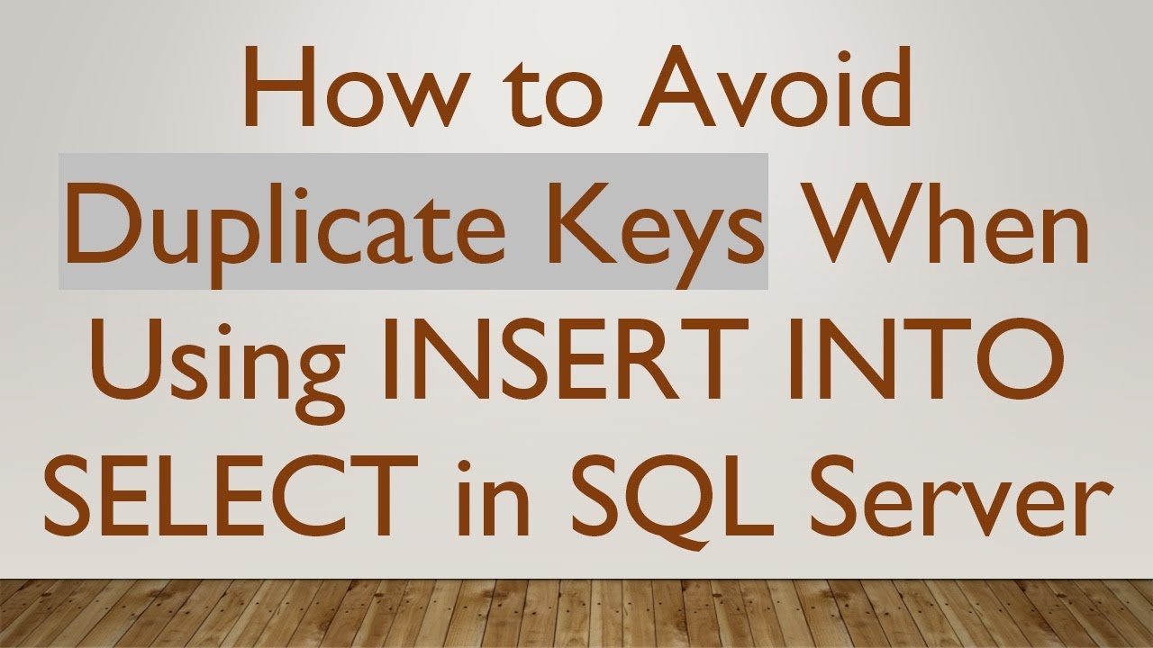 How to Avoid Duplicate Keys When Using INSERT INTO SELECT in SQL Server