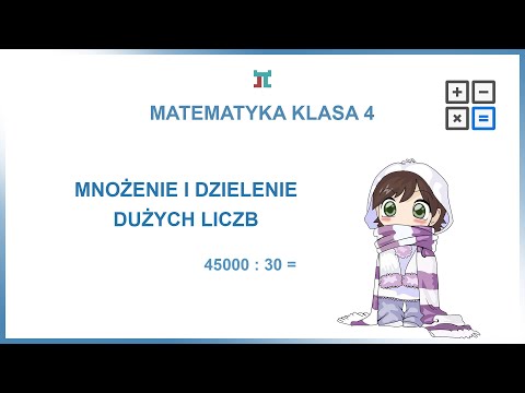 Matematyka klasa 4 - Mnożenie i dzielenie dużych liczb