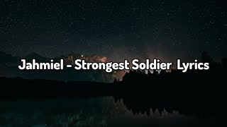 Jahmiel - Strongest Soldier (Lyrics)