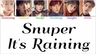 SNUPER(스누퍼) - It's Raining [Han|Rom|Eng - Color Coded LYRICS]