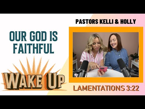 WakeUp Daily Devotional | Our God Is Faithful | Lamentations 3:22