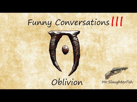 Oblivion Funny/Stupid NPC Conversations Compilation #3 | With Subtitles