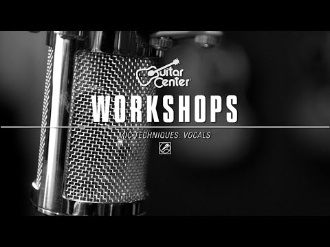 Guitar Center Workshops - Vocal Mic Techniques
