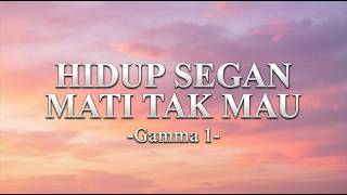 Download lagu Hidup Segan Mati Tak Mau - Gamma 1 (Lirik) mp3