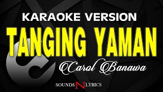 Tanging Yaman - Carol Banawa (KARAOKE VERSION)SoundsNLyrics
