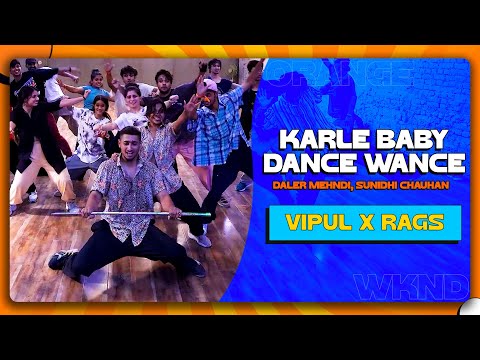 "Karle Baby Dance Wance" Dance Video | Vipul X Rags | Orange Weekend