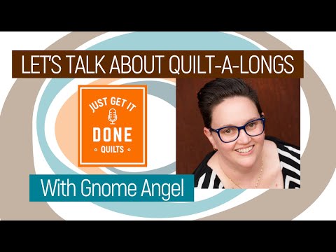 🧵🌸 LET'S TALK ABOUT QUILT-A-LONGS with Gnome Angel - Karen's Quilt Circle