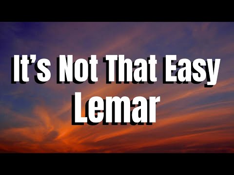 Lemar - It’s Not That Easy (Lyrics)