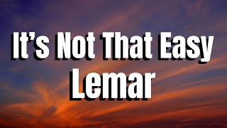 Download lagu Lemar - It’s Not That Easy (Lyrics) mp3 Download lagu Lemar - It’s Not That Easy (Lyrics) mp3
