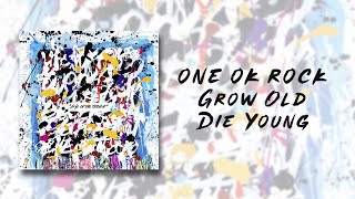 ONE OK ROCK - Grow Old Die Young (Japanese ver) lyrics video