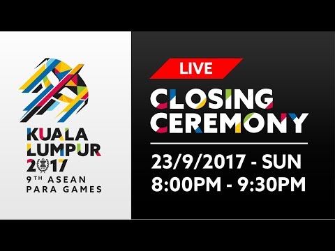 KL2017 LIVE 9th ASEAN Para Games | Closing Ceremony - 23/09/2017