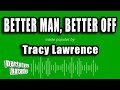 Tracy Lawrence - Better Man, Better Off (Karaoke Version)