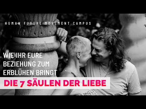 Die 7 Säulen der Liebe | Wie ihr eure Beziehung zum erblühen bringt | Folge 44