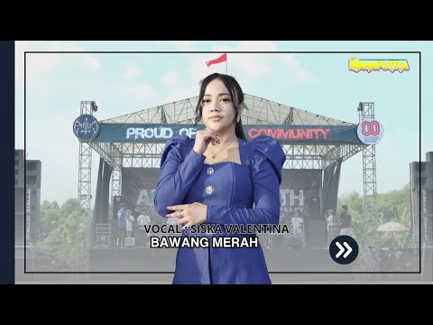 BAWANG MERAH || SISKA VALENTINA || OM MAHAPUTRA LIVE AREM COMMUNITY