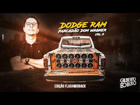 DODGE RAM PANCADÃO DO DOM WAGNER FLASH MID BACK VOKUME 02 - GILBERTO ÉO BIXO