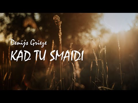 Denijs Grieze - Kad tu smaidi (Official lyric video)