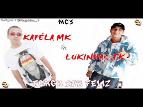 MC KAPÉLA MK & MC LUKINHAS JK - FORGA SER FELIZ ♫♪ (DJ JORGIN MIX)