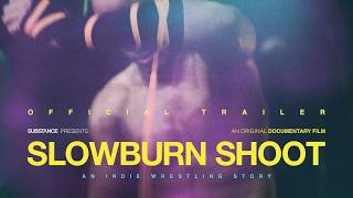 Slowburn Shoot: An Indie Wrestling Story | Official Trailer | Substance