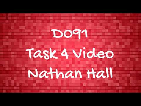 Nathan Hall D091 Task 4 Video