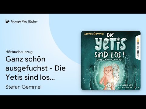 „Ganz schön ausgefuchst - Die Yetis sind los!,…“ von Stefan Gemmel · Hörbuchauszug