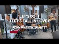 Let's Do It (Let's Fall in Love) - John Watson Quartet