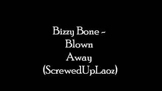 Bizzy Bone - Blown Away (Screwed and Chopped)