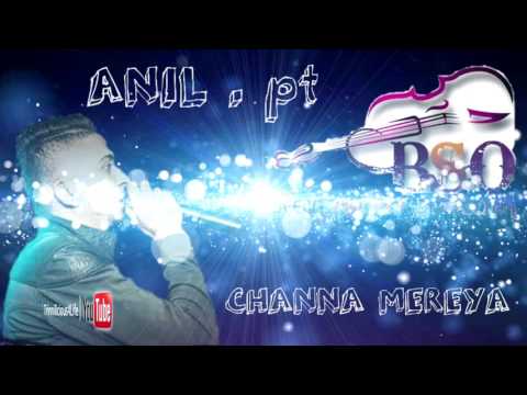 Anil pt - Channa Mereya [ 2k17 Bollywood Remake ]