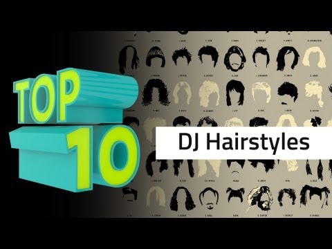 Top 10 DJ Hairstyles