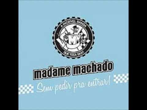 Madame Machado - Ta Ruim Mais Eu Quero