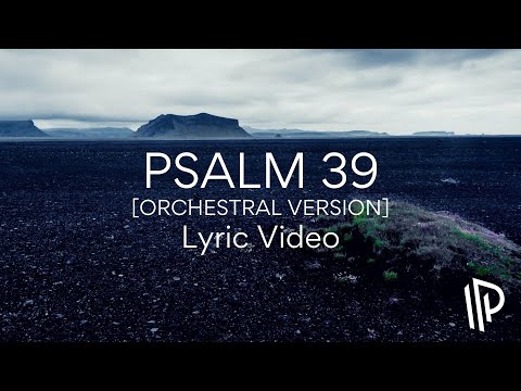 Psalm 39 (Orchestral Version) [feat. Nick Poppens] by The Psalms Project - Lyric Video