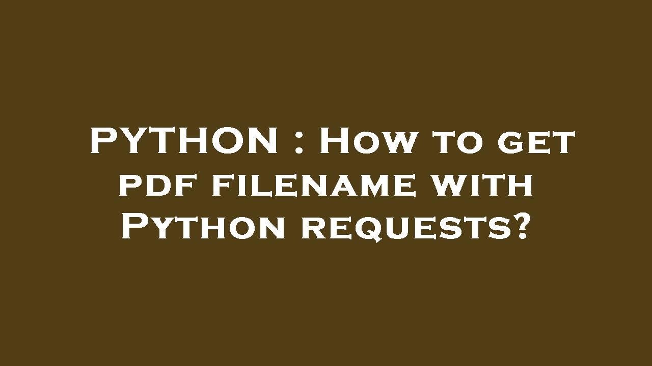 PYTHON : How to get pdf filename with Python requests?