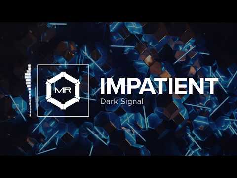 Dark Signal - Impatient [HD]