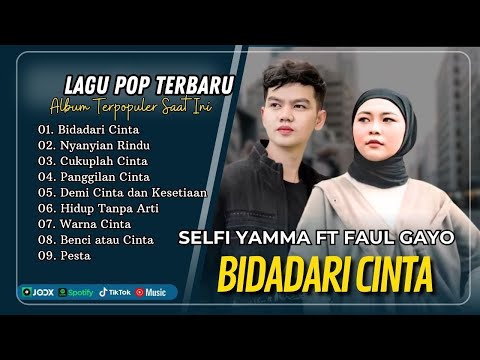 Selfi Yamma Ft Faul Gayo - BIDADARI CINTA - NYANYIAN RINDU - CUKUPLAH CINTA | POP MELAYU POPULER