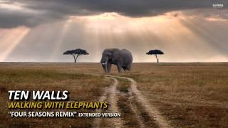 Ten Walls - Walking With Elephants [Four Seasons Extended Remix]