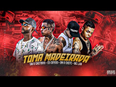 ÉO CIFRÃO, DN O CHEFE, SW O CHEFINHO E MC LAN - TOMA MADEIRADA - REMIX BREGA FUNK