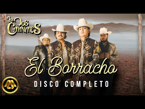 Los Dos Carnales - El Borracho (Disco Completo)