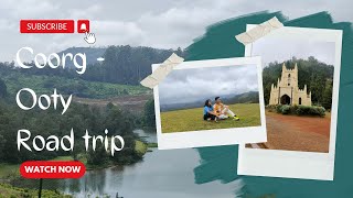 Coorg-Ooty diary|Road trip Bangalore-Coorg-Ooty