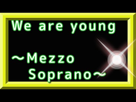 Mezzo soprano~We Are Young ~