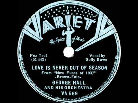 1937 George Hall - Love Is Never Out Of Season (Dolly Dawn, vocal)