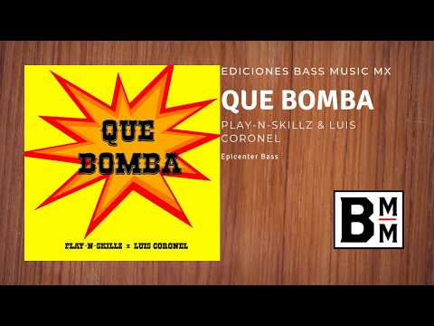 Play-N-Skillz & Luis Coronel - Que Bomba "EPICENTER BASS HQ"