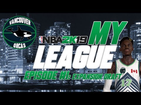 Expansion Draft - NBA 2K19 - MyLeague Commentary - Vancouver - Ep.1