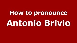 How to pronounce Antonio Brivio