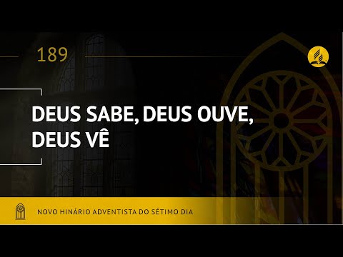 Novo Hinário Adventista • Hino 189 • Deus Sabe, Deus Ouve, Deus Vê • (Lyrics)