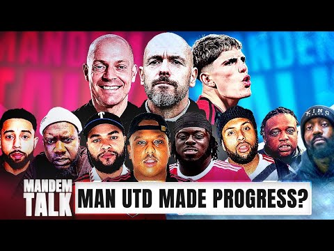 [HEATED] Analysing Season So Far: Progress Or Regressed? | Man Utd Targeting New No.9 | Mandem Talk