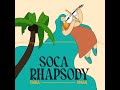Soca Rhapsody (ft. Taria)
