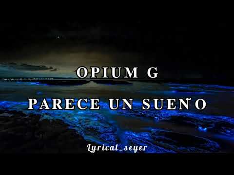 Opium G - Parece Un Sueño [Letra]
