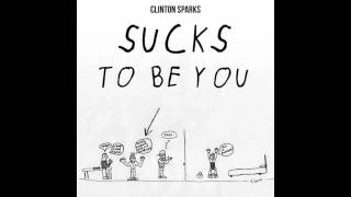 Sucks To Be You - Clinton Sparks (Disco Fries Remix Dirty)