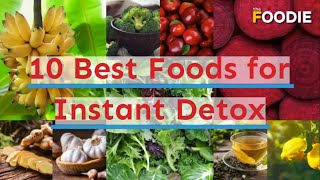 10 Best Foods For Instant Detox | The Foodie