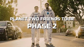 Planet Two Friends: The Tour PHASE TWO